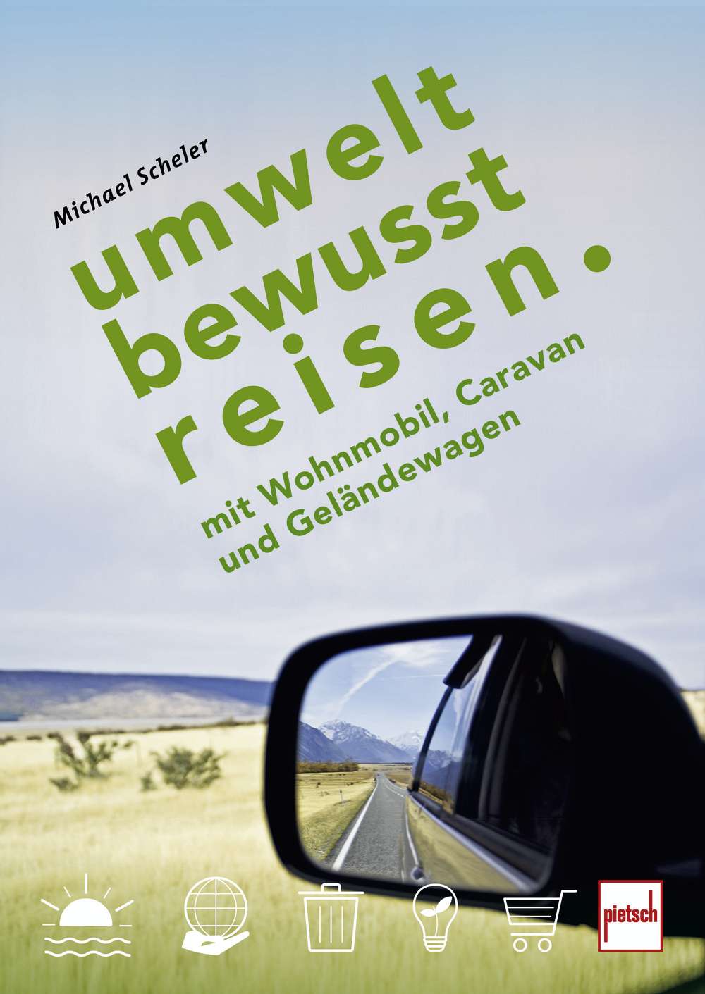 Michael Scheler – Umweltbewusst Reisen mit Wohnmobil, Caravan & Geländewagen