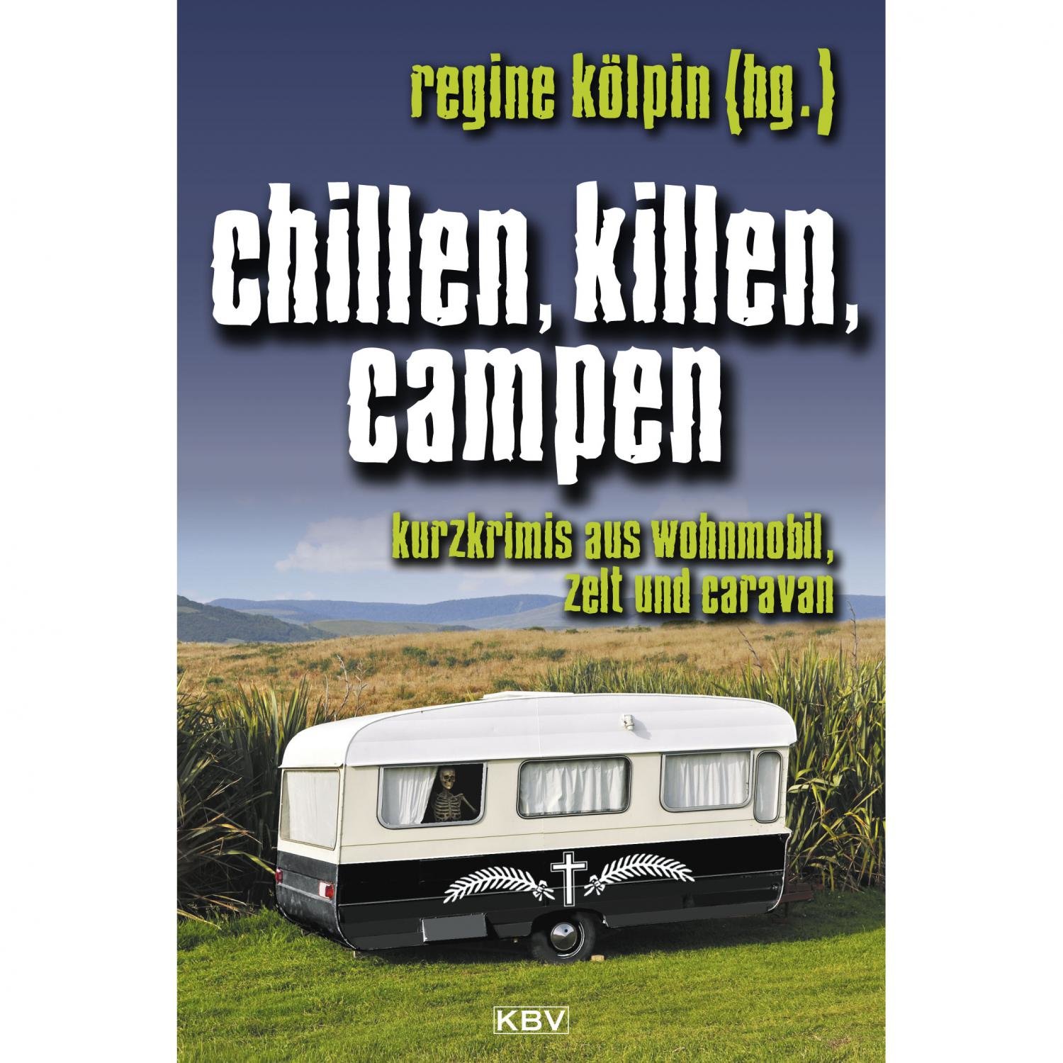 Regine Kölpin – Chillen, killen, campen. Kurzkrimis aus Wohnmobil, Zelt und Caravan