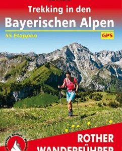 Rother Wanderführer Trekking in den Bayerischen Alpen