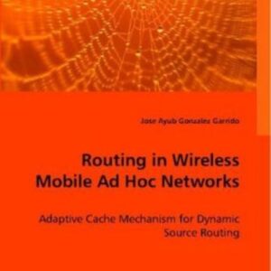 Gonzalez Garrido, J: Routing in Wireless Mobile Ad Hoc Netwo