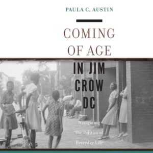 Coming of Age in Jim Crow DC: Navigating the Politics of Everyday Life