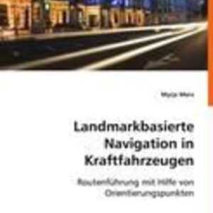 Marx, M: Landmarkbasierte Navigation in Kraftfahrzeugen