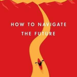 Uncharted: How to Navigate the Future