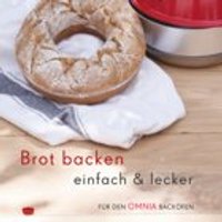 Backbuch ?Brot backen mit dem OMNIA?