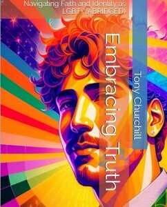 Embracing Truth: Navigating Faith and Identity as LGBT+ (Abridged) (eBook, ePUB)