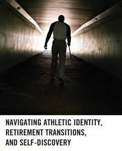 Navigating Athletic Identity, Retirement Transitions, and Self-Discovery