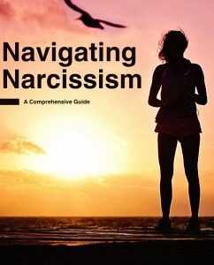 Navigating Narcissism: A Comprehensive Guide (eBook, ePUB)