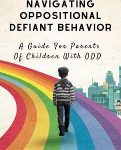 Navigating Oppositional Defiant Behavior: A Guide For Parents Of Children With ODD (eBook, ePUB)