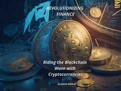 REVOLUTIONIZING FINANCE: Riding the Blockchain Wave with Cryptocurrencies (Global Pathways: Navigating the World of International Business, #1) (eBook, ePUB)