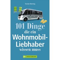 Torsten Berning - 101 Dinge die ein Wohnmobil-Liebhaber wissen muss - Sachbücher & Lustiges von Bruckmann EAN:9783734311550