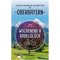 Bruckmann Wochenend und Radelglück Kleine Fahrrad Auszeiten in Oberbayern Buch - Campingführer EAN:9783734323461